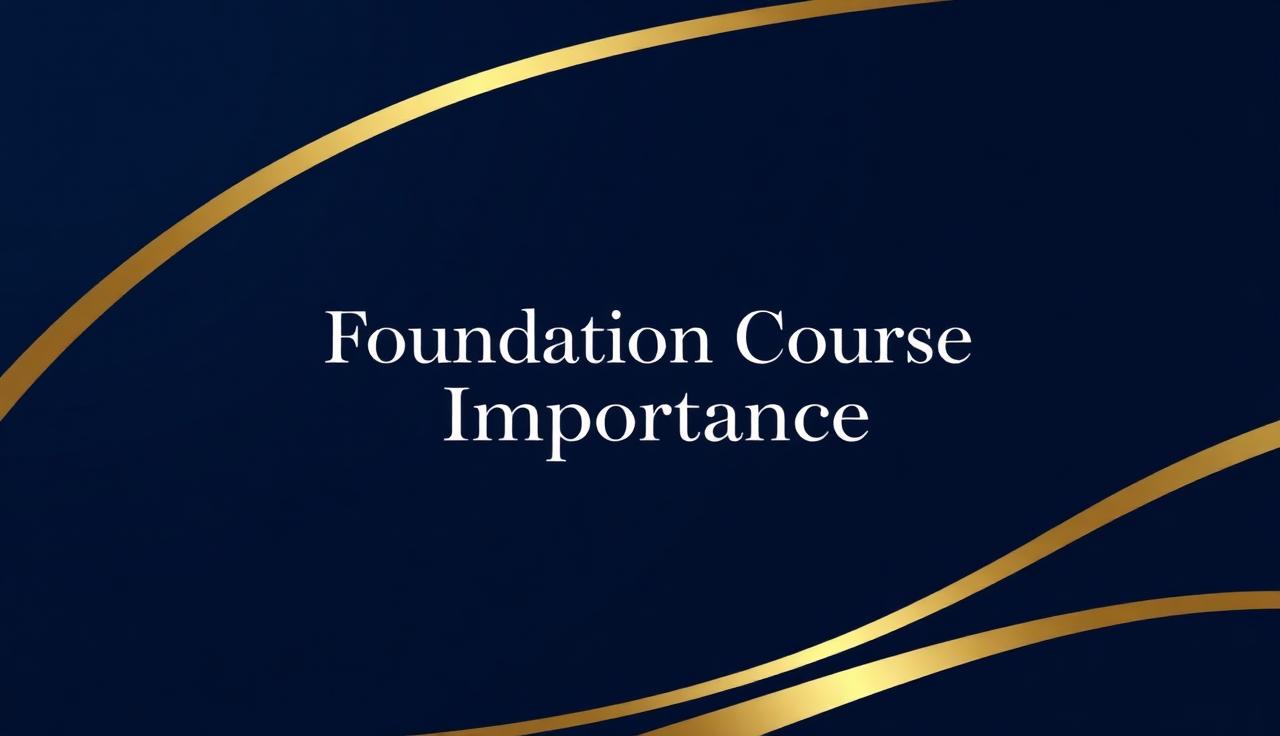 Foundation Course Importance